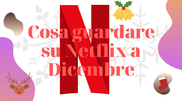 Cosa guardare su Netflix a dicembre