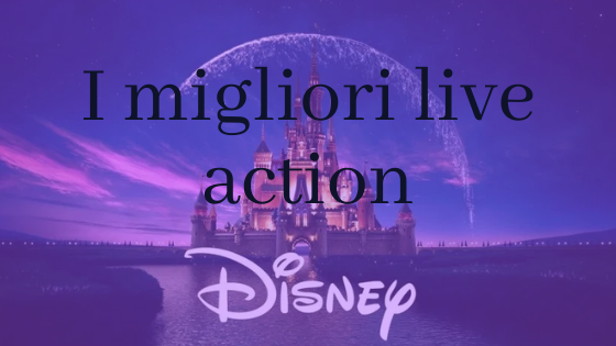 I MIGLIORI LIVE ACTION DISNEY
