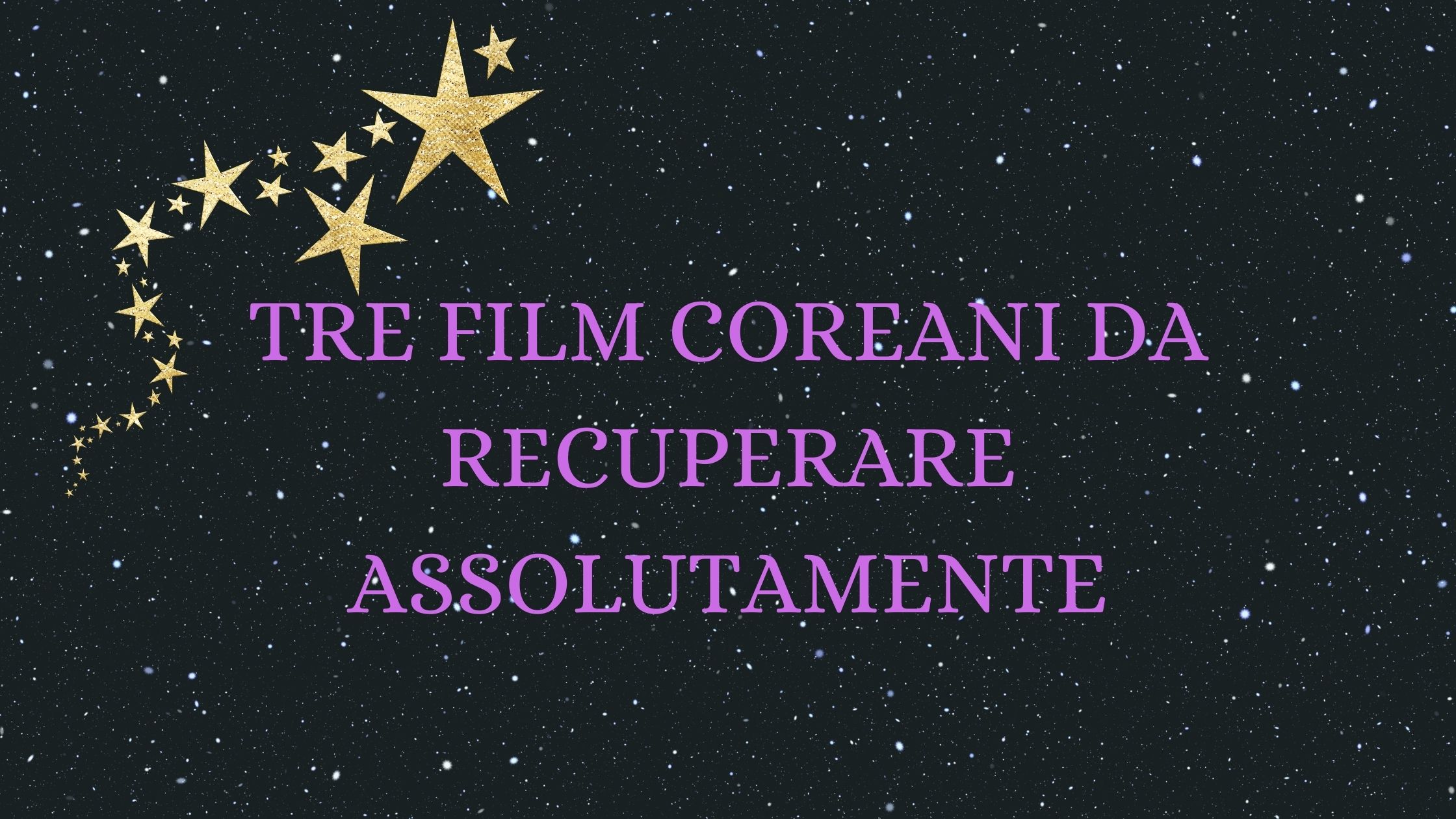 TRE FILM COREANI DA RECUPERARE ASSOLUTAMENTE