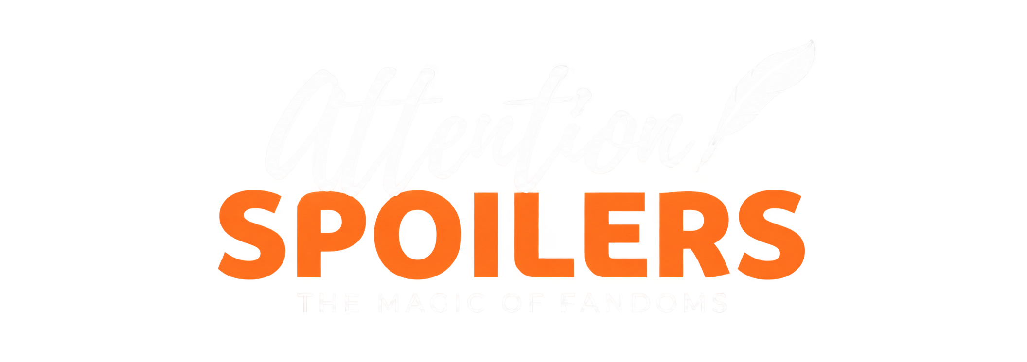 Attention Spoilers